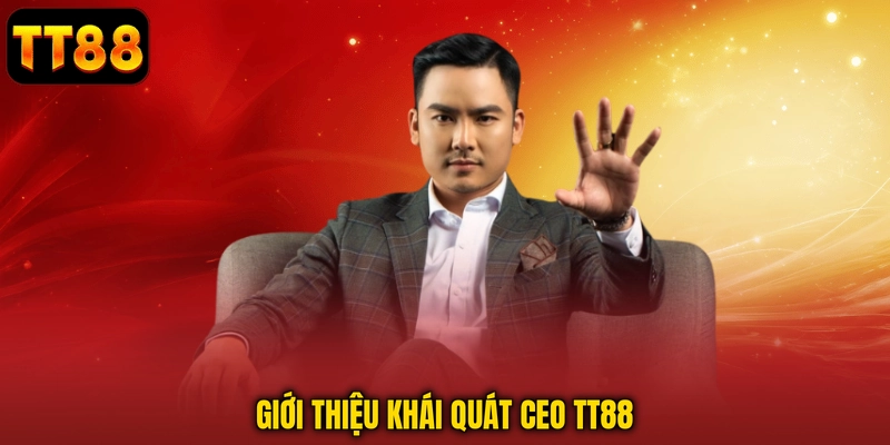 Giới thiệu khái quát CEO TT88
