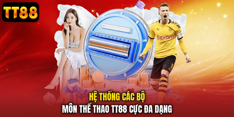 Hệ thống các bộ môn thể thao TT88 cực đa dạng