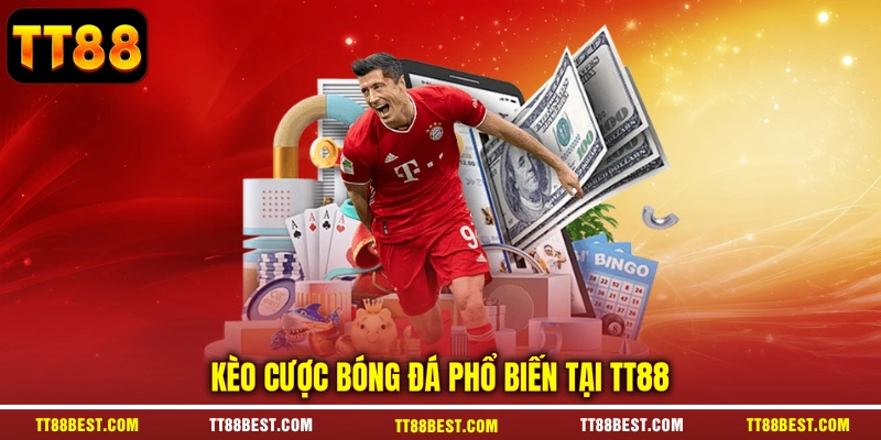 Kèo cược bóng đá phổ biến tại TT88