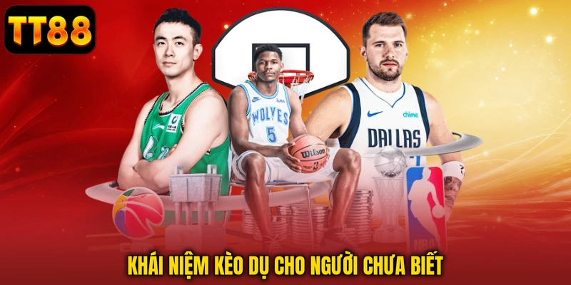 Khái niệm kèo dụ cho người chưa biết