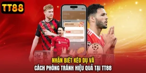 Nhận Biết Kèo Dụ Và Cách Phòng Tránh Hiệu Quả Tại TT88