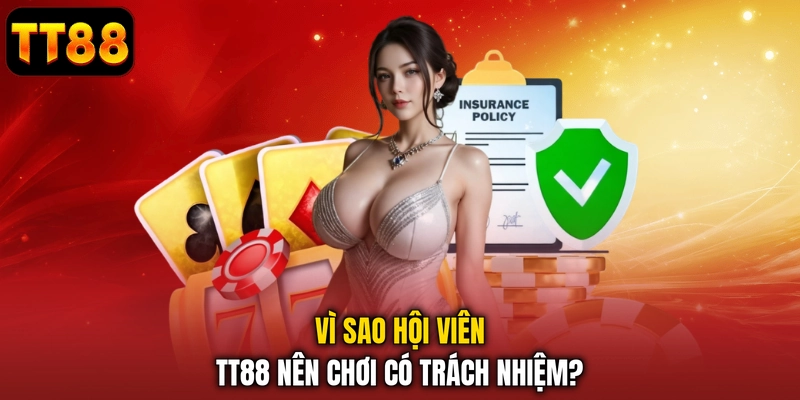 Vì sao hội viên TT88 nên chơi có trách nhiệm?